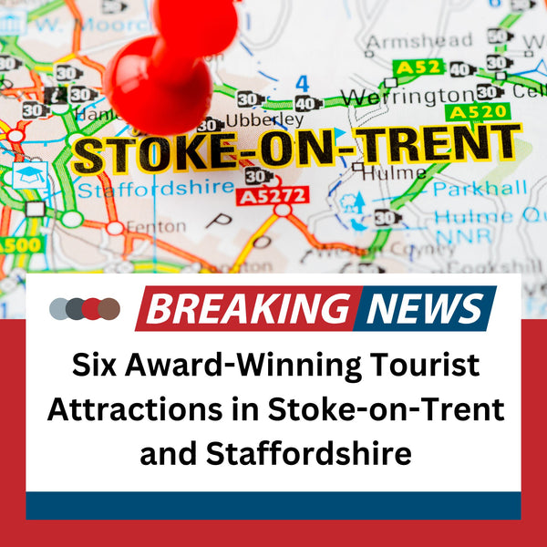 Six Award-Winning Tourist Attractions in Stoke-on-Trent and Staffordshire